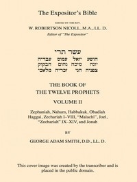 The Expositor's Bible: The Book of the Twelve Prophets, Vol. 2 Commonly Called the Minor