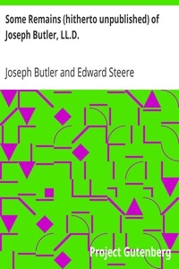 Some Remains (hitherto Unpublished) Of Joseph Butler, Ll.d.