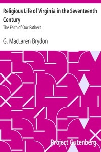Religious Life of Virginia in the Seventeenth Century The Faith of Our Fathers