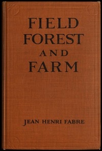 Field, Forest and Farm Things interesting to young nature-lovers, including some matters of moment to gardeners and fruit-growers