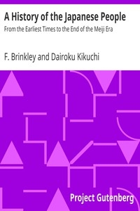 A History of the Japanese People From the Earliest Times to the End of the Meiji Era
