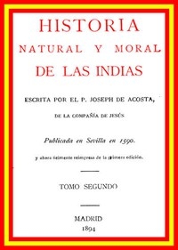 Historia natural y moral de las Indias (vol 2 of 2)