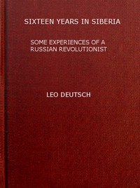 Sixteen years in Siberia: Some experiences of a Russian revolutionist