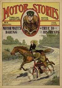 Motor Matt's Daring; or, True to His Friends Motor Stories Thrilling Adventure Motor Fiction No. 2, March 6, 1909