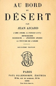 Au bord du Désert: L'âme arabe (à Pierre Loti); Impressions; Souvenirs; Légendes arabes; La pétition de l'Arabe