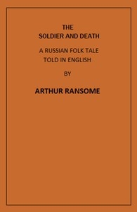 The Soldier and Death A Russian Folk Tale Told in English by Arthur Ransome