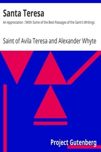Santa Teresa: An Appreciation With Some of the Best Passages of the Saint's Writings