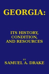 Georgia: Its History, Condition And Resources