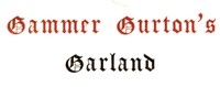 Gammer Gurton's Garland; Or, The Nursery Parnassus A Choice Collection of Pretty Songs and Verses for the Amusement of All Little Good Children Who Can Neither Read nor Run.