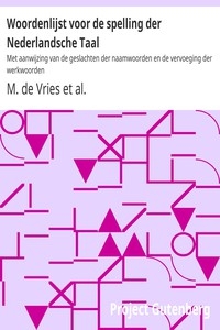 Woordenlijst voor de spelling der Nederlandsche Taal Met aanwijzing van de geslachten der naamwoorden en de vervoeging der werkwoorden