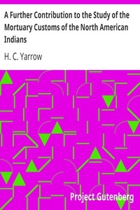 A Further Contribution to the Study of the Mortuary Customs of the North American Indians