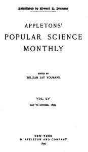 Appletons' Popular Science Monthly, May 1899 Volume LV, No. 1, May 1899