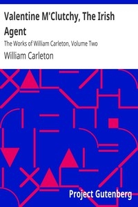 Valentine M'Clutchy, The Irish Agent The Works of William Carleton, Volume Two