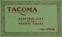 Tacoma: Electric City Of The Pacific Coast, 1904