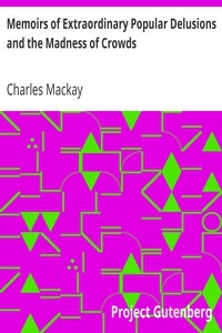 Memoirs of Extraordinary Popular Delusions and the Madness of Crowds