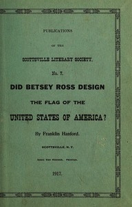 Did Betsey Ross Design the Flag of the United States of America? Publication of the Scottsville Literary Society