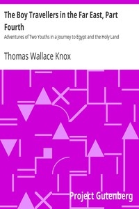 The Boy Travellers in the Far East, Part Fourth Adventures of Two Youths in a Journey to Egypt and the Holy Land