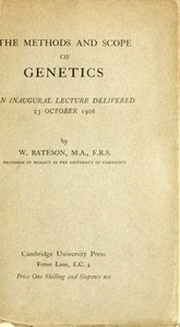 The Methods and Scope of Genetics An inaugural lecture delivered 23 October 1908