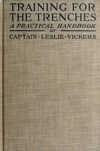 Training for the Trenches A Practical Handbook Based upon Personal Experience During the First Two Years of the War in France