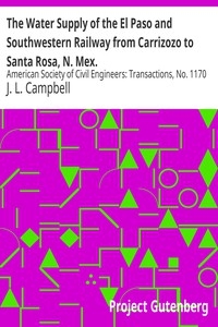 The Water Supply of the El Paso and Southwestern Railway from Carrizozo to Santa Rosa, N. Mex. American Society of Civil Engineers: Transactions, No. 1170