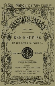 Bee-keeping for the Many; or, The management of the common and Ligurian honey bee Including the selection of hives and a bee-keeper's calendar
