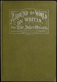 Around the World on Wheels, for The Inter Ocean The Travels and Adventures in Foreign Lands of Mr. and Mrs. H. Darwin McIlrath