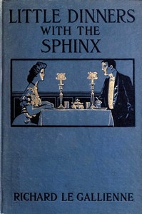 Little Dinners With The Sphinx, And Other Prose Fancies