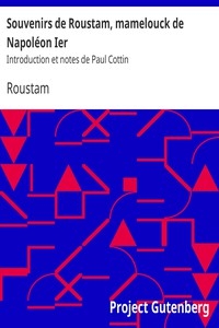Souvenirs de Roustam, mamelouck de Napoléon Ier Introduction et notes de Paul Cottin