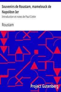 Souvenirs de Roustam, mamelouck de Napoléon Ier Introduction et notes de Paul Cottin