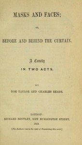 Masks And Faces; Or, Before And Behind The Curtain: A Comedy In Two Acts