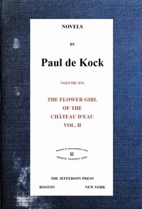 The Flower Girl of The Château d'Eau, v.2 (Novels of Paul de Kock Volume XVI)