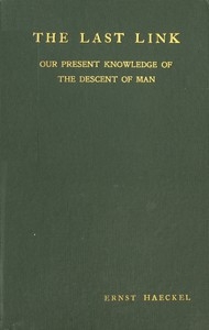 The Last Link: Our Present Knowledge of the Descent of Man