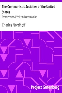 The Communistic Societies of the United States From Personal Visit and Observation