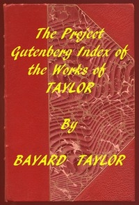 Index of the Project Gutenberg Works of Bayard Taylor