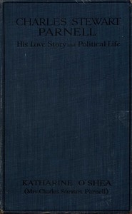 Charles Stewart Parnell: His Love Story and Political Life