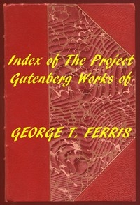 Index of the Project Gutenberg Works of George T. Ferris
