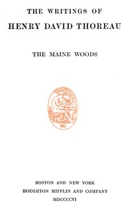 The Maine Woods The Writings of Henry David Thoreau, Volume 03 (of 20)