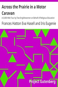 Across the Prairie in a Motor Caravan A 3,000 Mile Tour by Two Englishwomen on Behalf of Religious Education