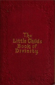 The Little Child's Book of Divinity or Grandmamma's Stories about Bible Doctrines