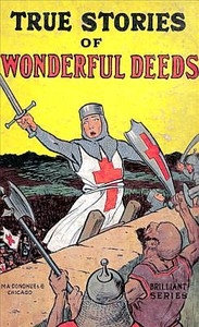True Stories of Wonderful Deeds Pictures and Stories for Little Folk