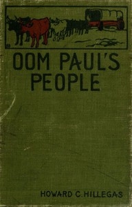 Oom Paul's People A Narrative of the British-Boer Troubles in South Africa, with a History of the Boers, the Country, and Its Institutions
