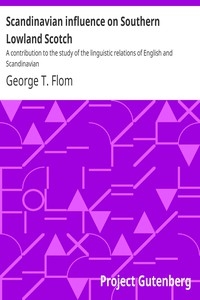 Scandinavian influence on Southern Lowland Scotch A contribution to the study of the linguistic relations of English and Scandinavian