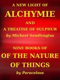 A New Light of Alchymie Taken out of the Fountaine of Nature, and Manuall Experience. Etc.