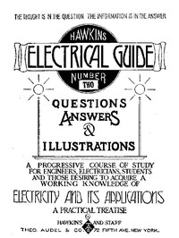 Hawkins Electrical Guide v. 02 (of 10) Questions, Answers, & Illustrations, A progressive course of study for engineers, electricians, students and those desiring to acquire a working knowledge of electricity and its applications