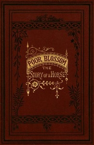 Poor Blossom: The Story of a Horse