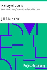 History of Liberia Johns Hopkins University Studies in Historical and Political Science