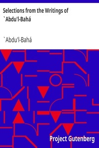 Selections from the Writings of `Abdu'l-Bahá