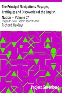 The Principal Navigations, Voyages, Traffiques and Discoveries of the English Nation — Volume 07 England's Naval Exploits Against Spain