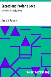 Sacred and Profane Love: A Novel in Three Episodes