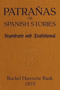 Patrañas; or, Spanish Stories, Legendary and Traditional